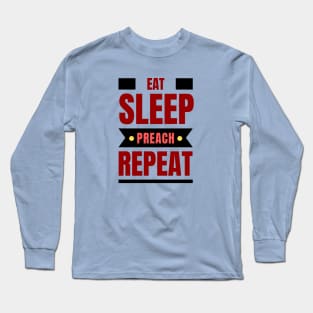 Eat Sleep Preach Repeat | Christian Long Sleeve T-Shirt